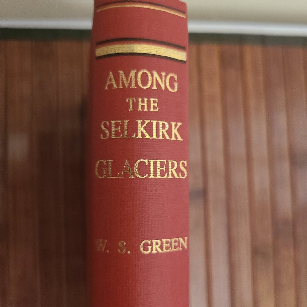 Among The Selkirk Glaciers by  W. S. Green